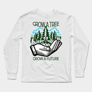 Sow Seeds of Hope: Grow Green Long Sleeve T-Shirt